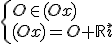 3$\displaystyle\left\{\begin{array}{l}O\in(Ox)\\(Ox)=O+\mathbb{R}\vec{\imath}\end{array}\right.